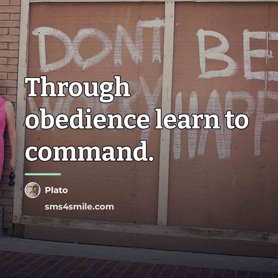 “Through obedience learn to command.…” quote by Plato