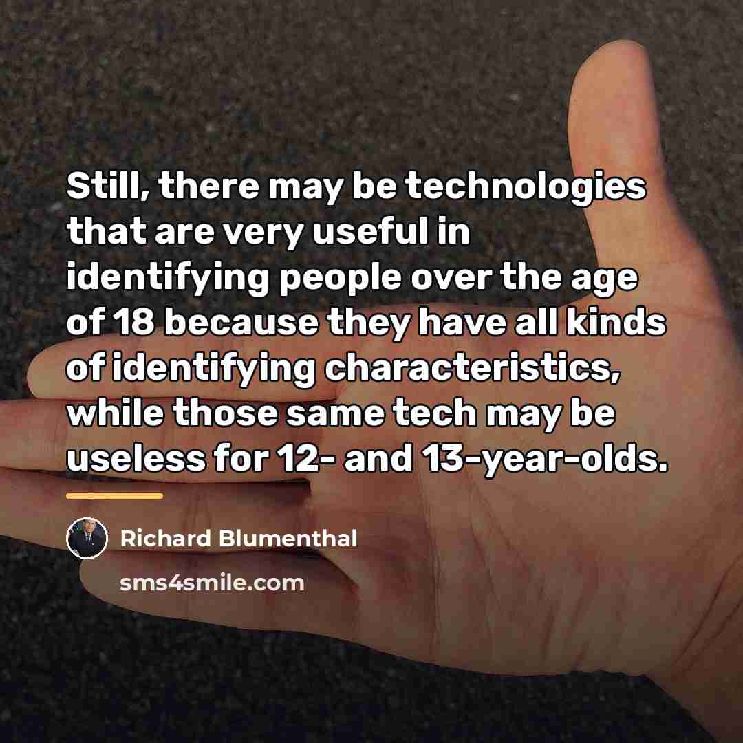 “Still, there may be technologies that are very useful in…” quote by Richard Blumenthal
