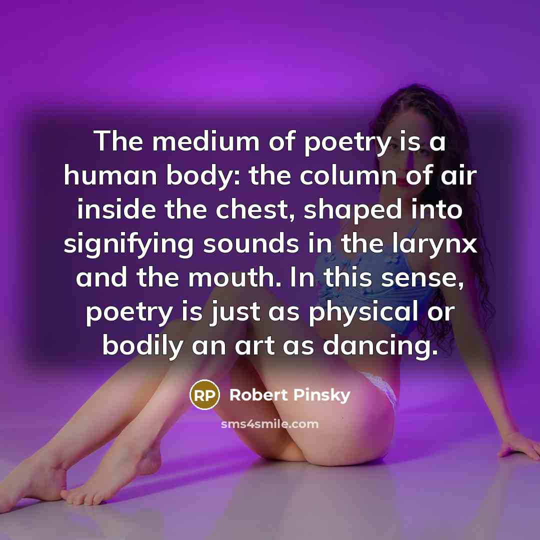 “The medium of poetry is a human body: the column…” quote by Robert Pinsky
