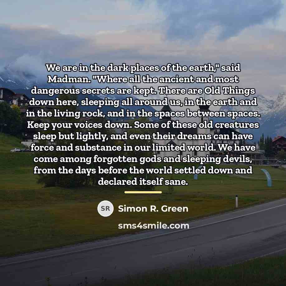 “We are in the dark places of the earth," said…” quote by Simon R. Green