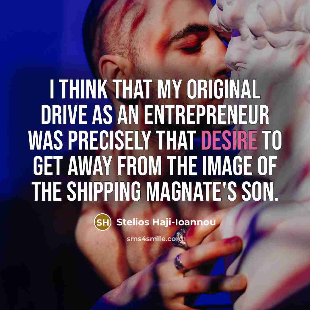 “I think that my original drive as an entrepreneur was…” quote by Stelios Haji-Ioannou