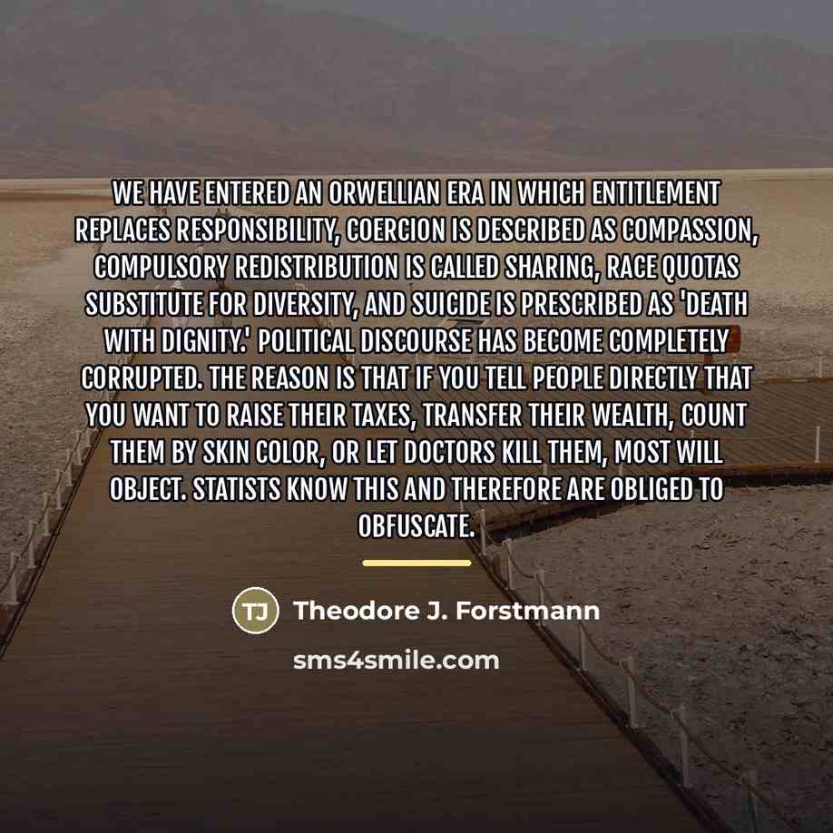 “We have entered an Orwellian era in which entitlement replaces…” quote by Theodore J. Forstmann