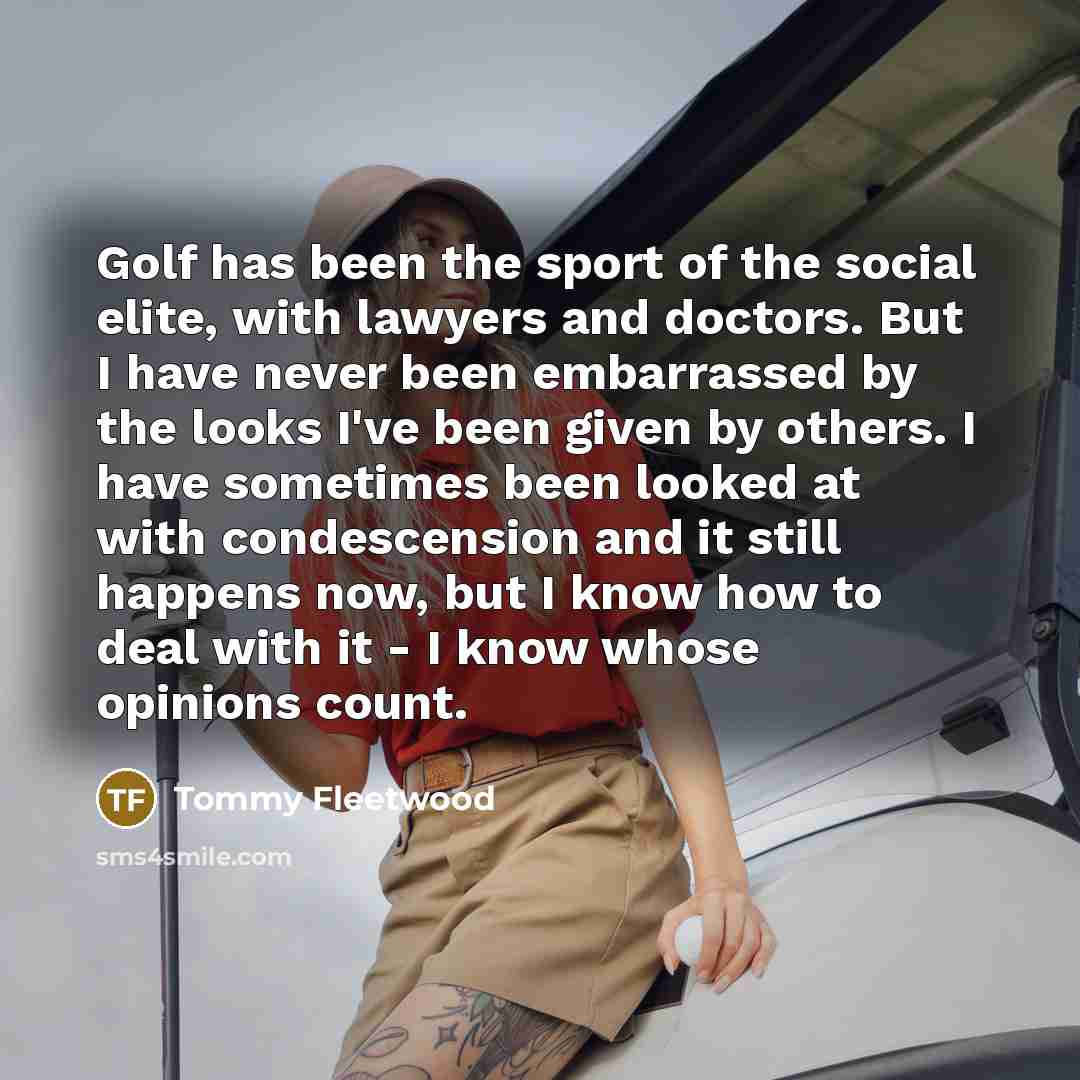 “Golf has been the sport of the social elite, with…” quote by Tommy Fleetwood