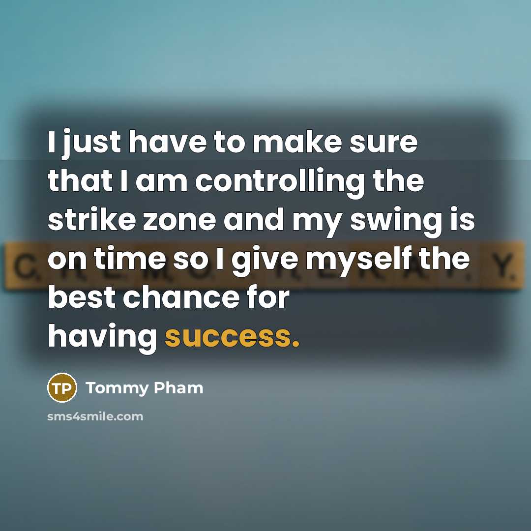 “I just have to make sure that I am controlling…” quote by Tommy Pham