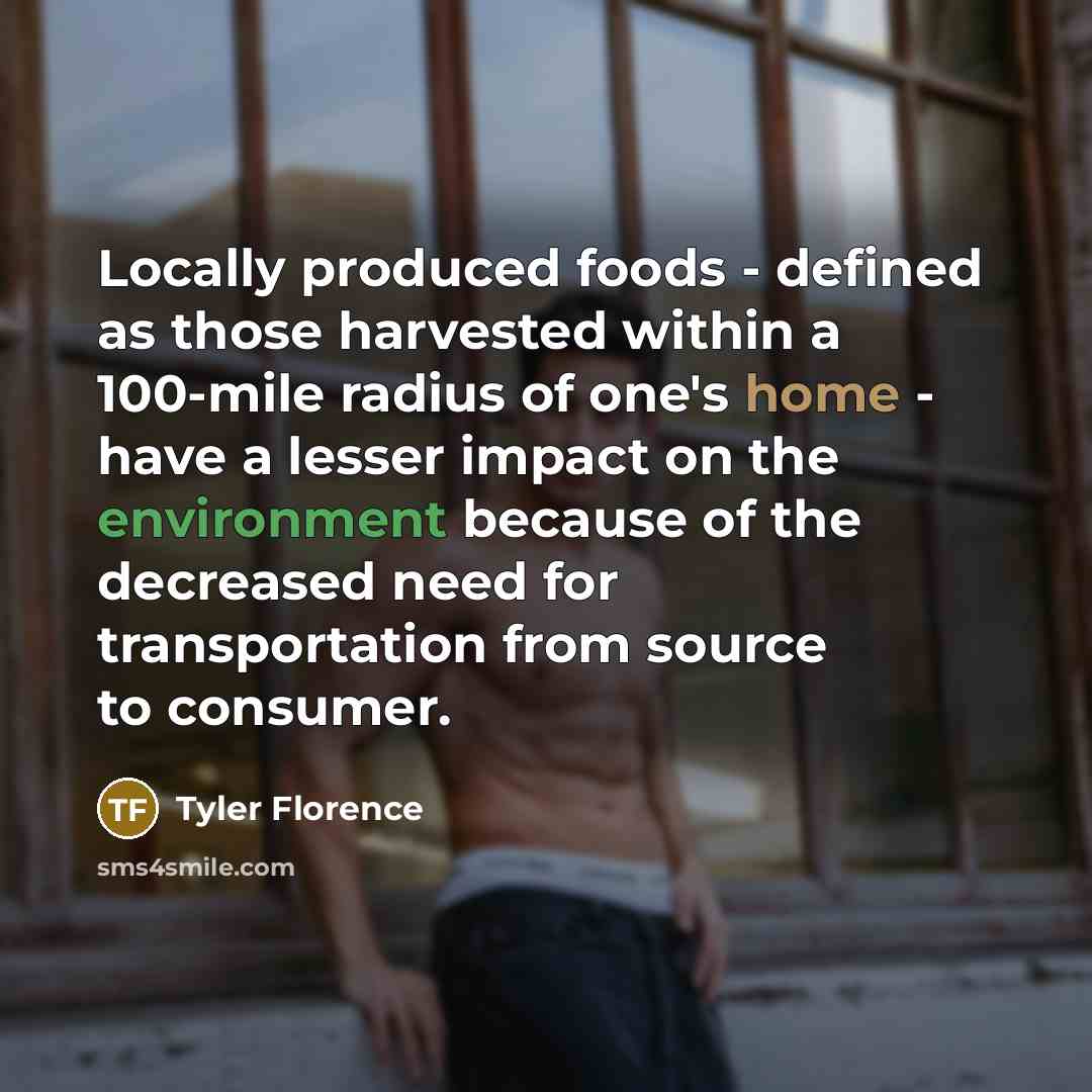 “Locally produced foods - defined as those harvested within a…” quote by Tyler Florence