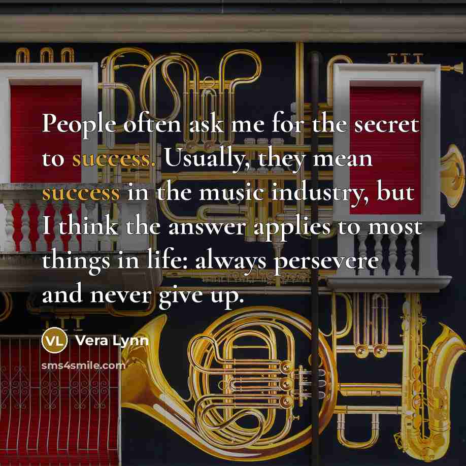 “People often ask me for the secret to success. Usually,…” quote by Vera Lynn