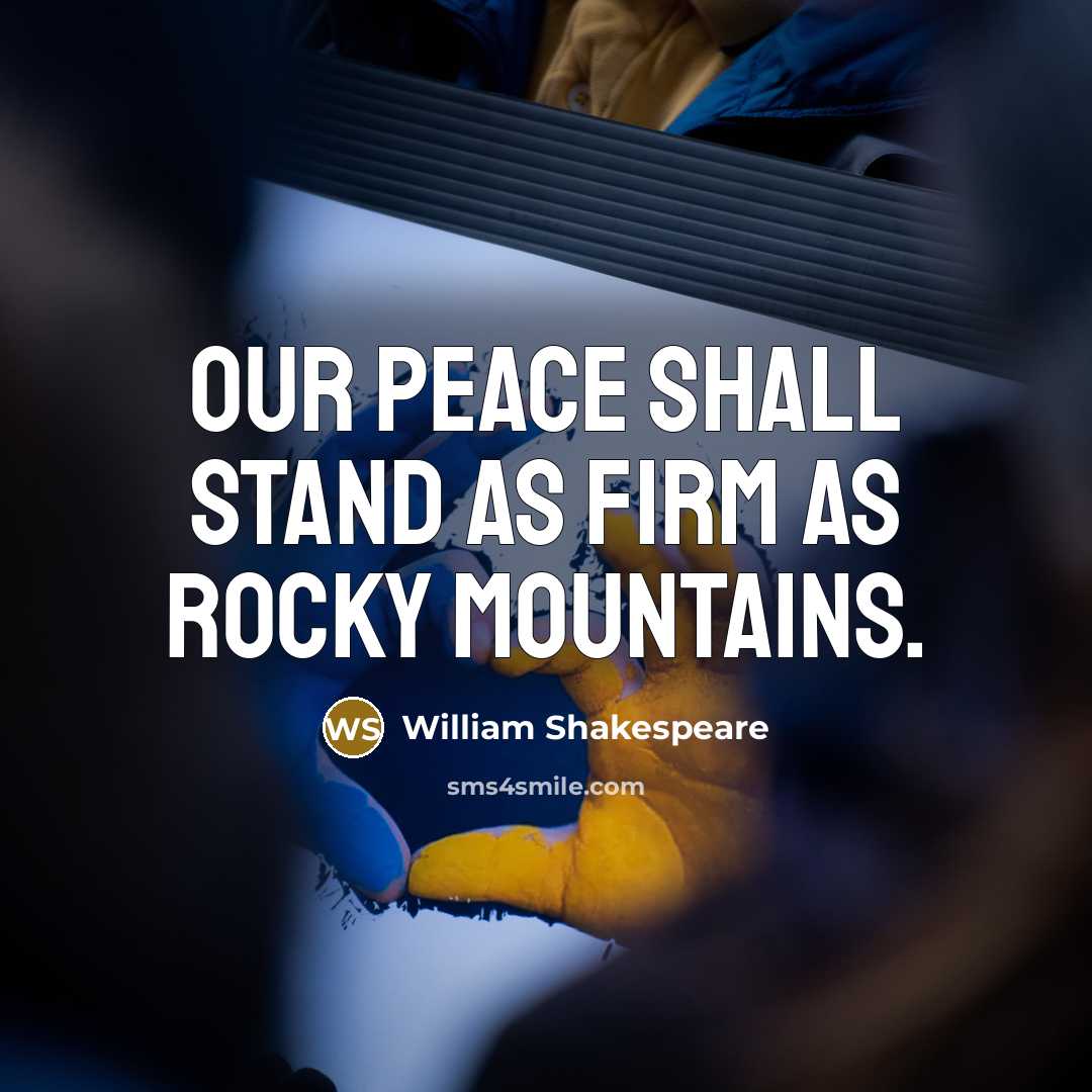 “Our peace shall stand as firm as rocky mountains.…” quote by William Shakespeare