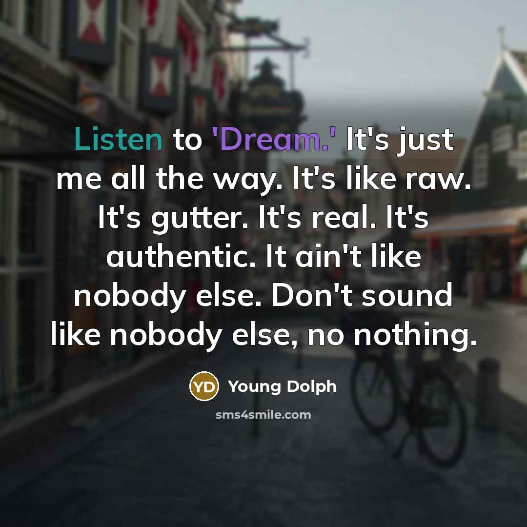 “Listen to 'Dream.' It's just me all the way. It's…” quote by Young Dolph