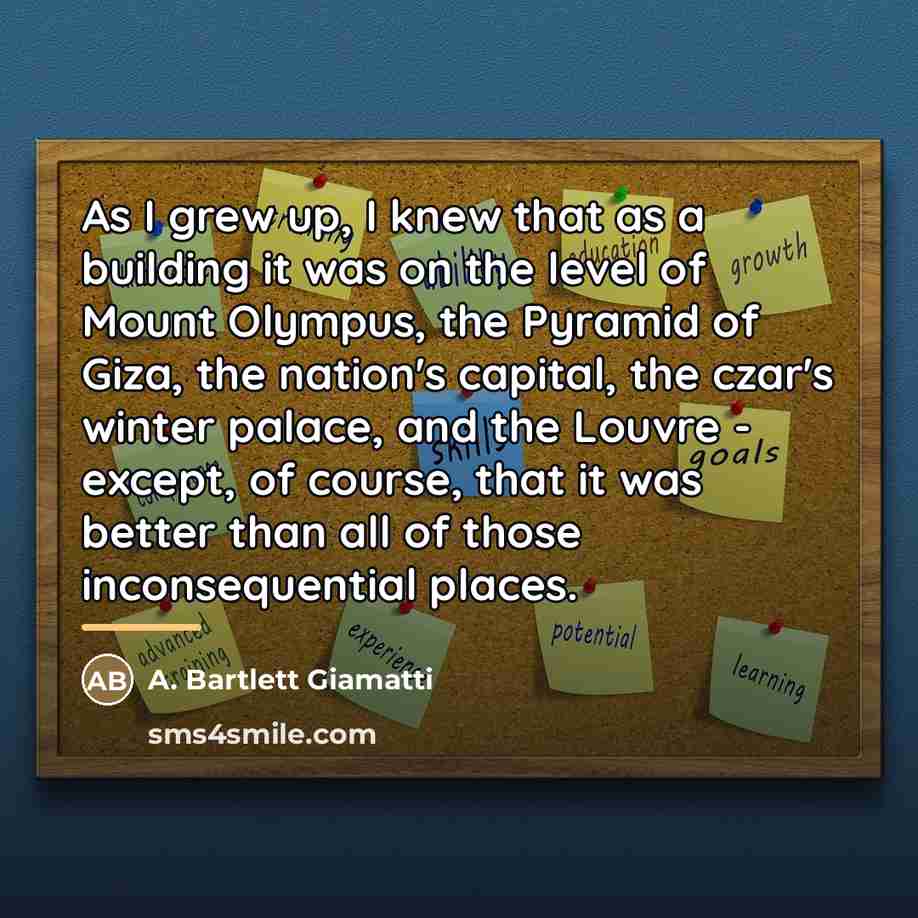 “As I grew up, I knew that as a building…” quote by A. Bartlett Giamatti
