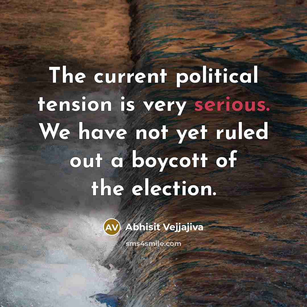 “The current political tension is very serious. We have not…” quote by Abhisit Vejjajiva