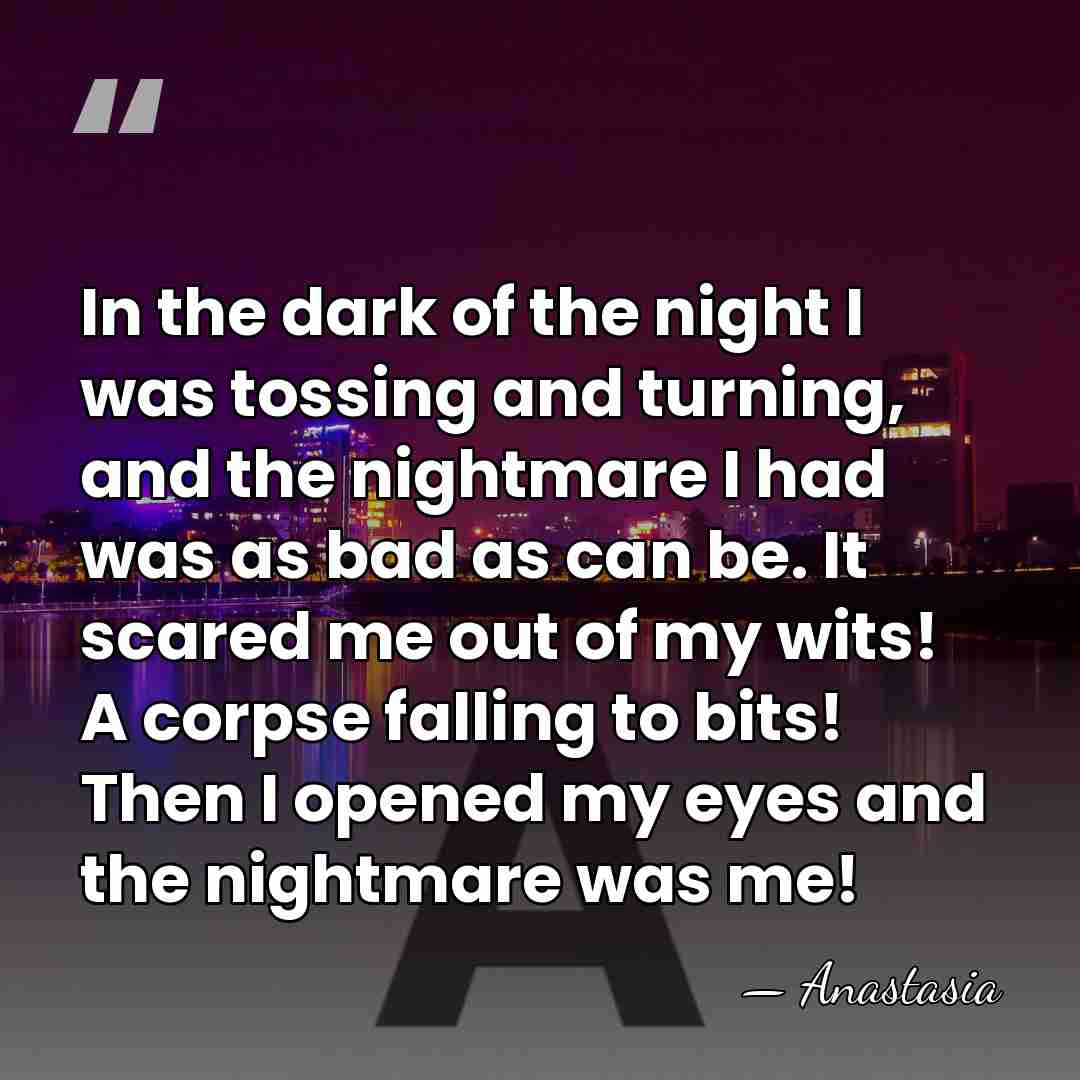 In the dark of the night I was tossing and turning, and&hellip; - Anastasia