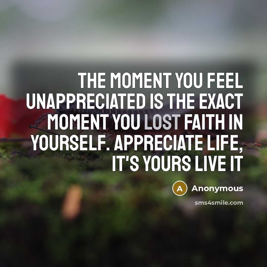 “The moment you feel unappreciated is the exact moment you…” quote by Anonymous