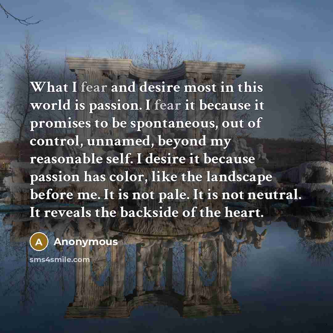 “What I fear and desire most in this world is…” quote by Anonymous
