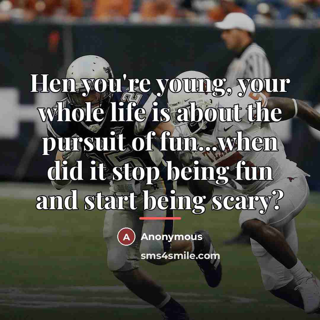 “Hen you're young, your whole life is about the pursuit…” quote by Anonymous