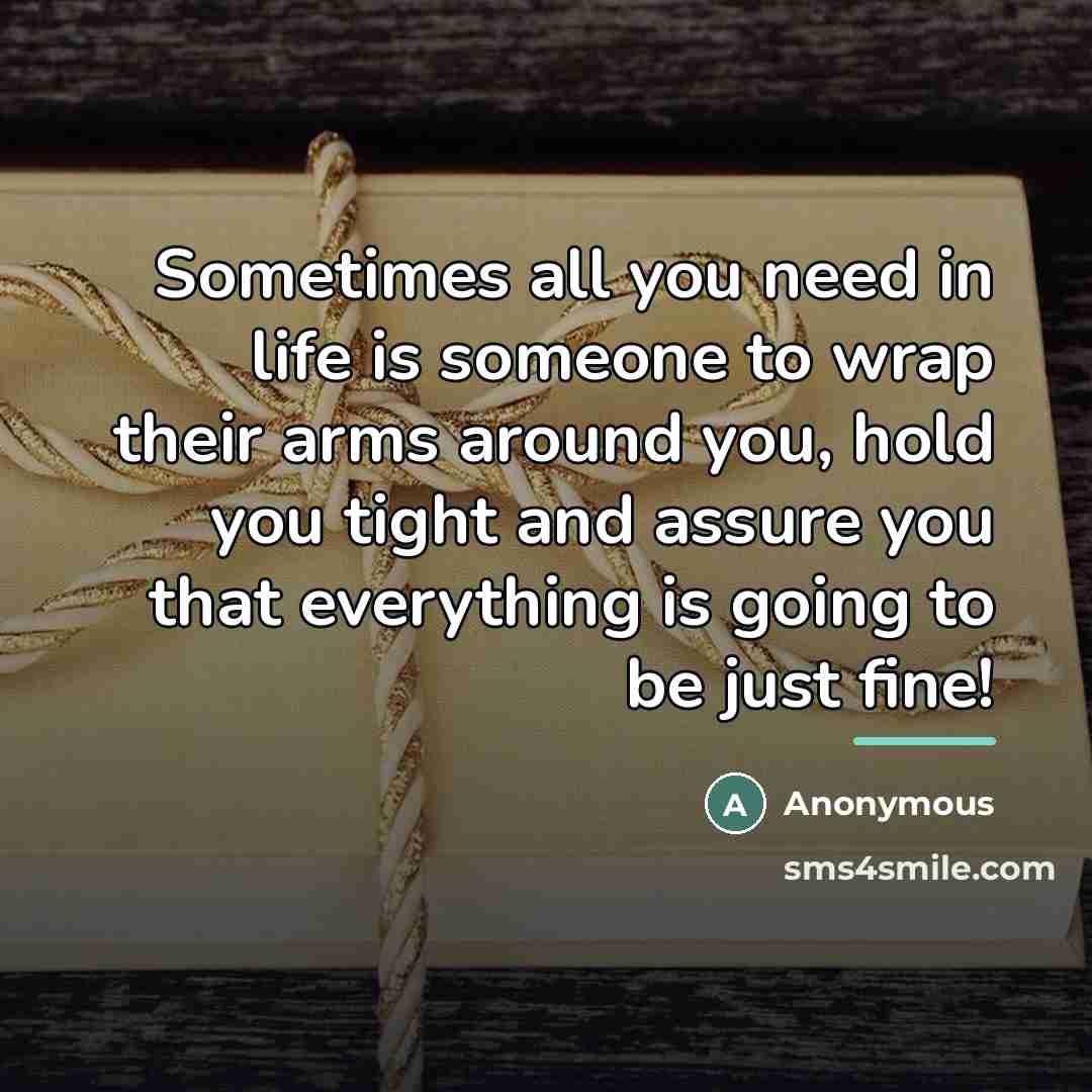 “Sometimes all you need in life is someone to wrap…” quote by Anonymous