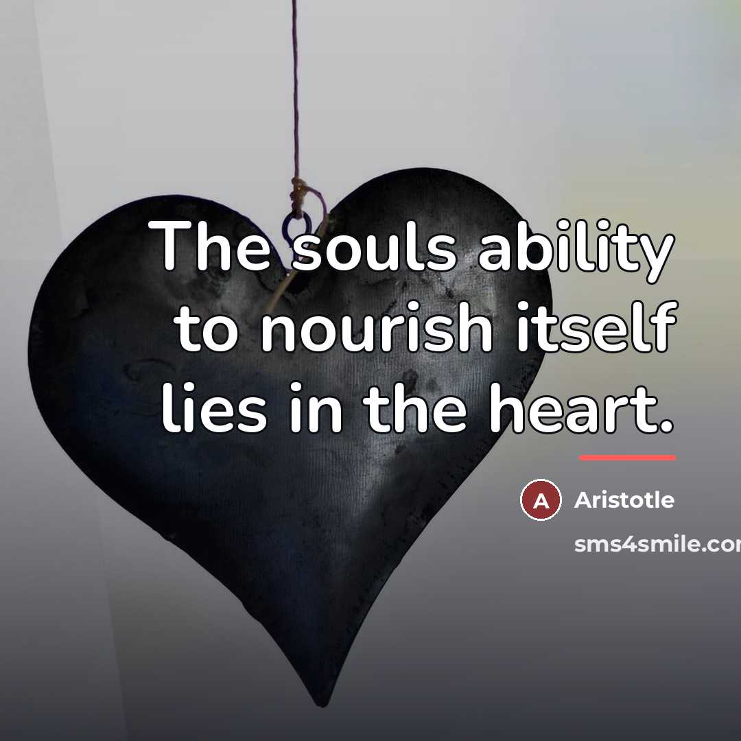 “The souls ability to nourish itself lies in the heart.…” quote by Aristotle