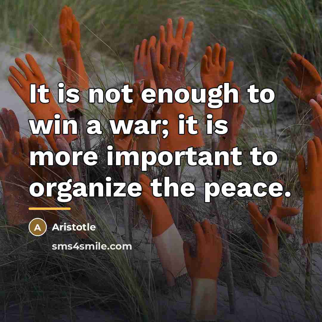 “It is not enough to win a war; it is…” quote by Aristotle