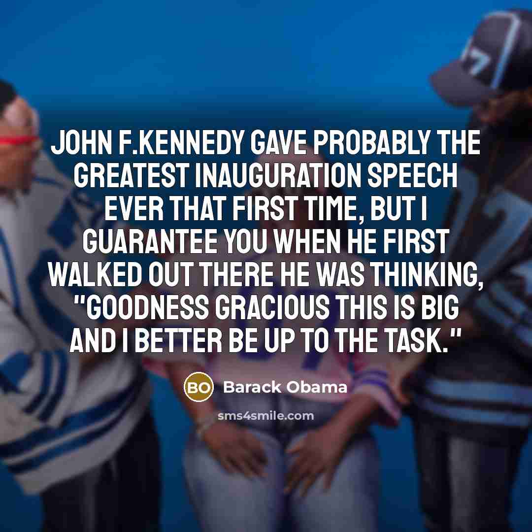 “John F.Kennedy gave probably the greatest inauguration speech ever that…” quote by Barack Obama