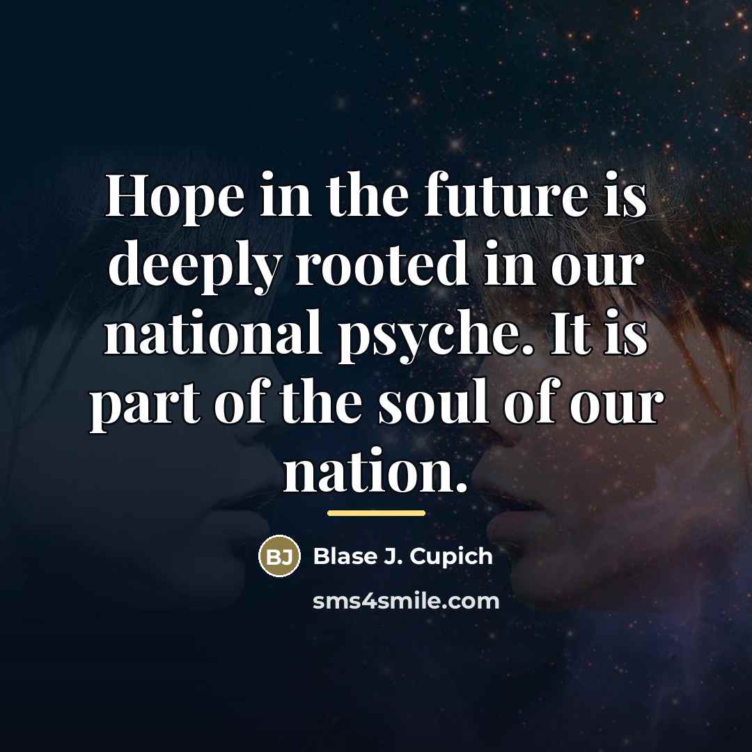 “Hope in the future is deeply rooted in our national…” quote by Blase J. Cupich