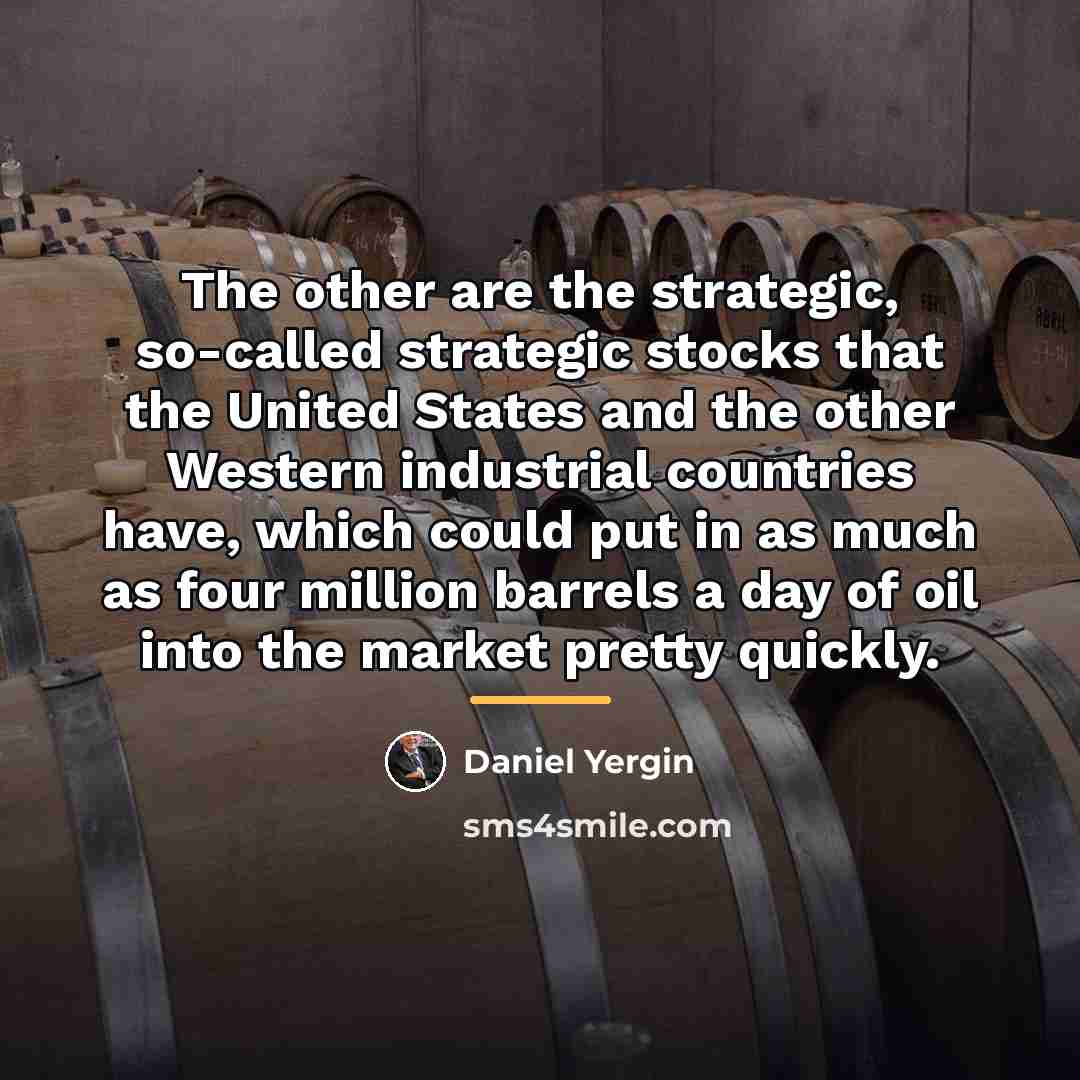 “The other are the strategic, so-called strategic stocks that the…” quote by Daniel Yergin