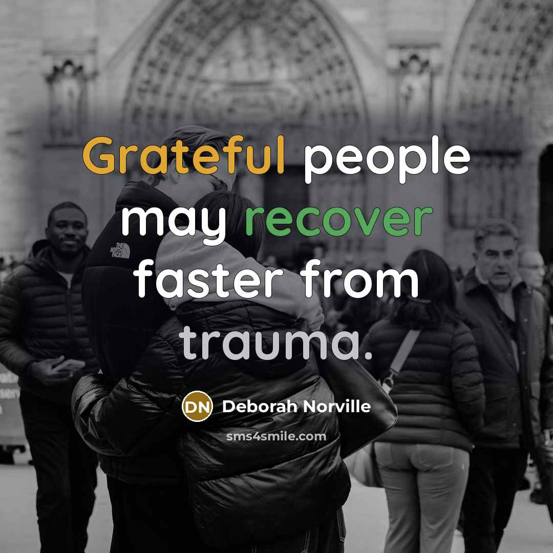 “Grateful people may recover faster from trauma.…” quote by Deborah Norville