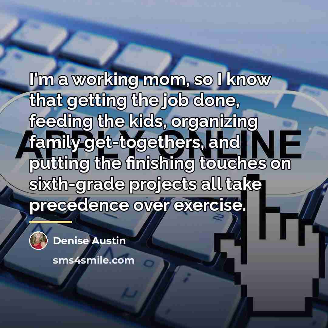“I'm a working mom, so I know that getting the…” quote by Denise Austin