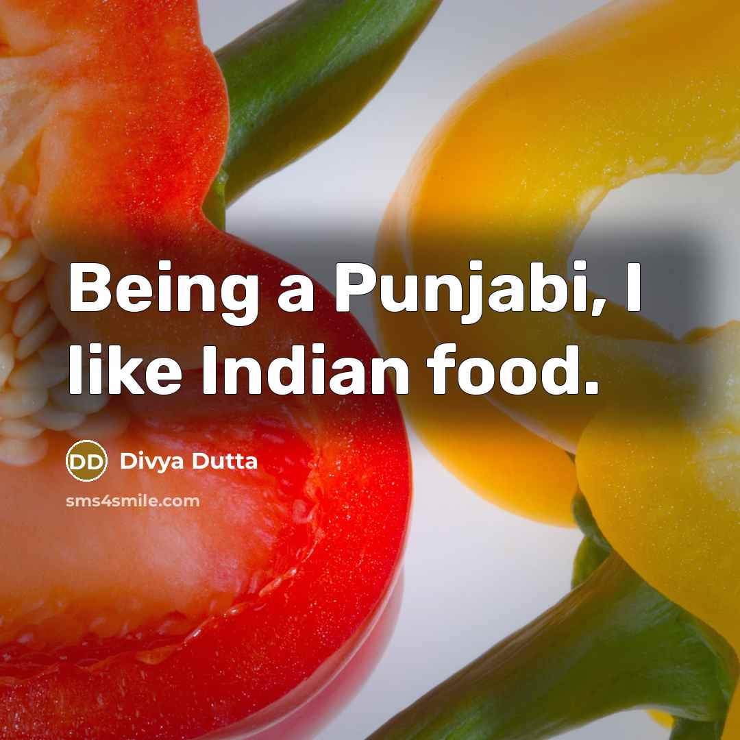 “Being a Punjabi, I like Indian food.…” quote by Divya Dutta