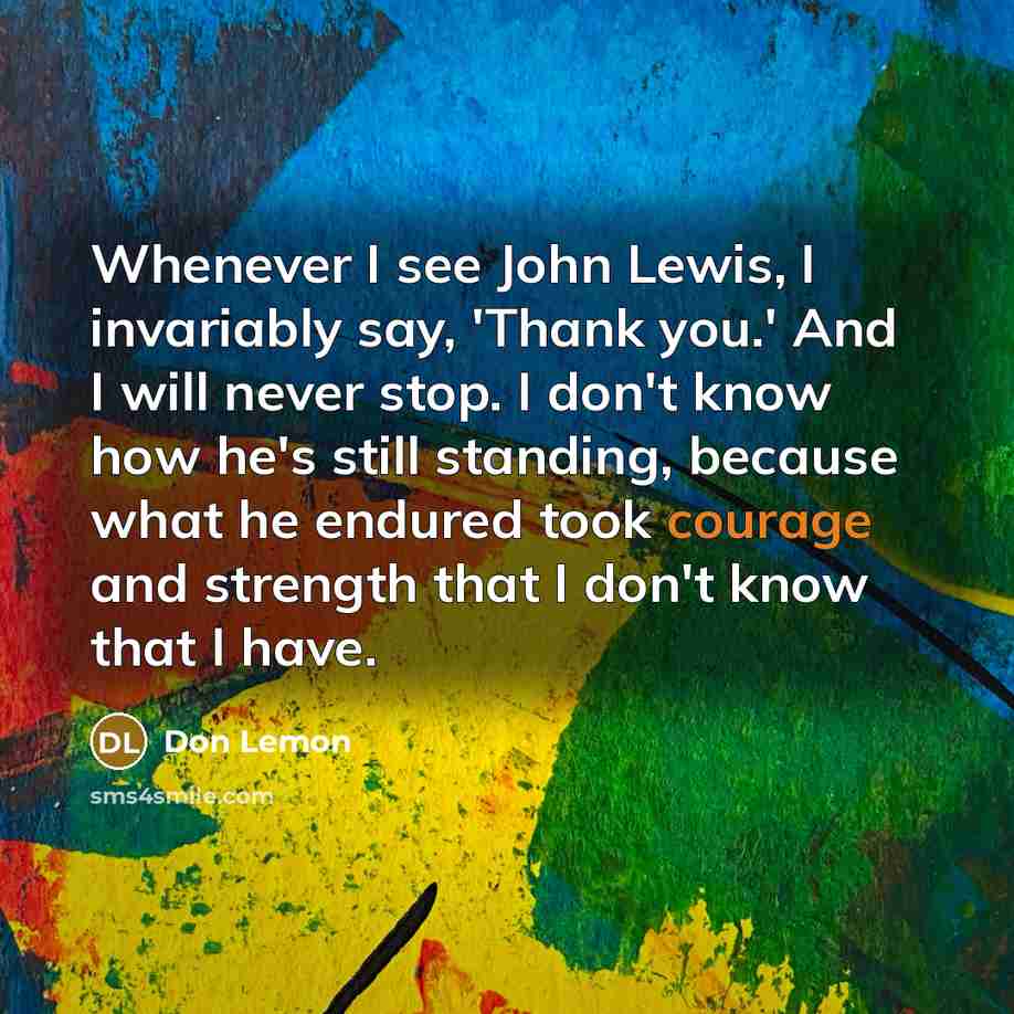 “Whenever I see John Lewis, I invariably say, 'Thank you.'…” quote by Don Lemon