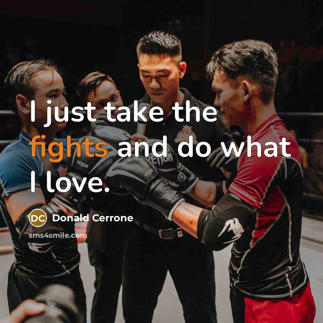 “I just take the fights and do what I love.…” quote by Donald Cerrone
