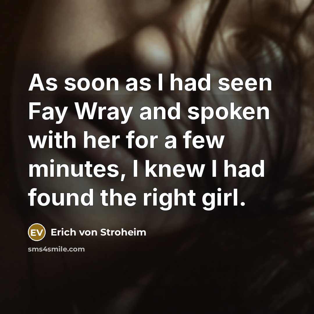 “As soon as I had seen Fay Wray and spoken…” quote by Erich von Stroheim