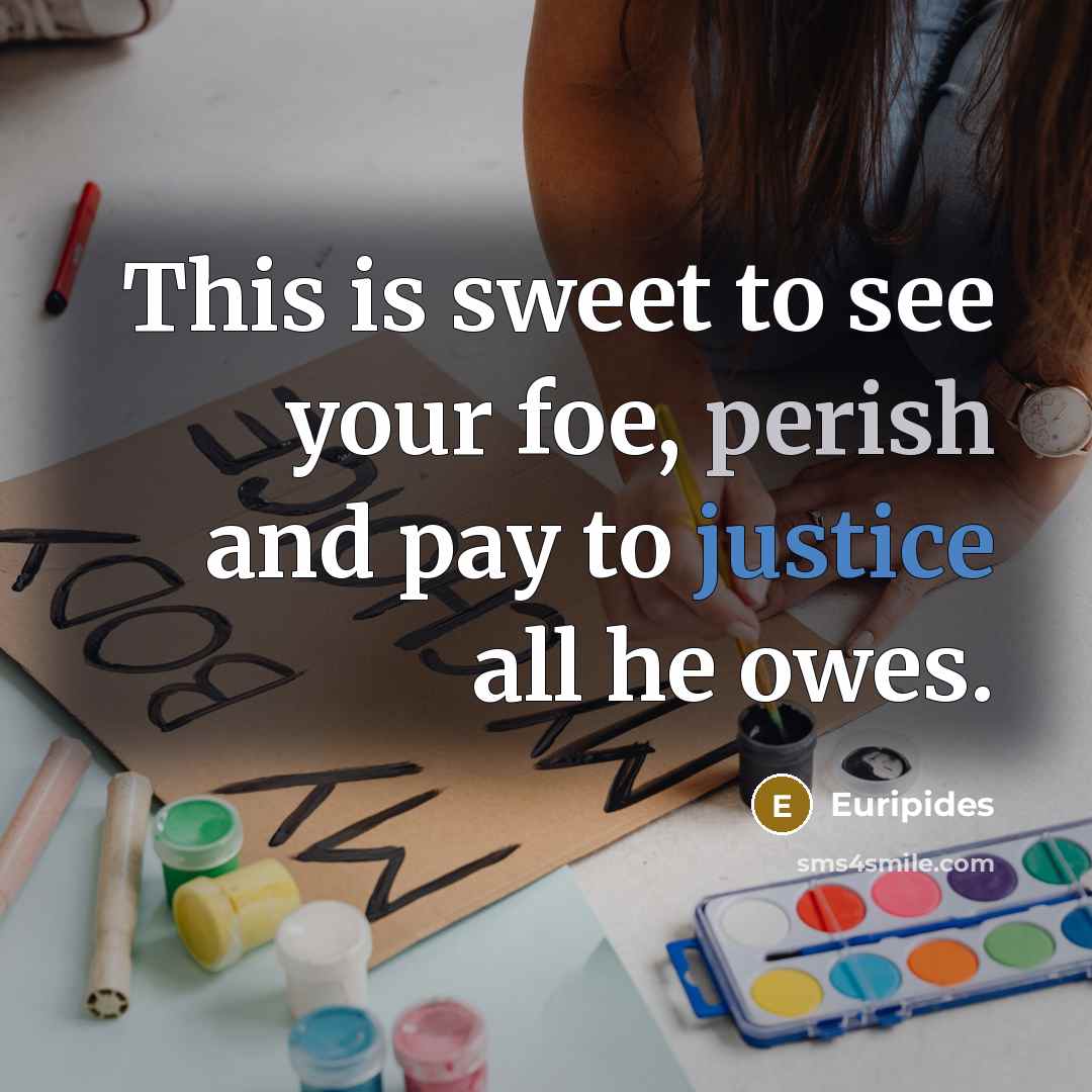 “This is sweet to see your foe, perish and pay…” quote by Euripides
