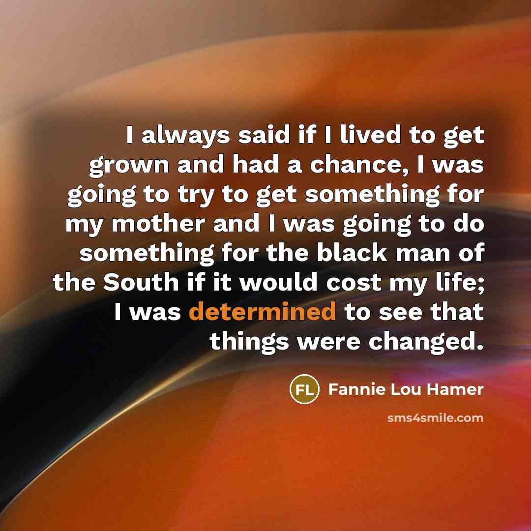 “I always said if I lived to get grown and…” quote by Fannie Lou Hamer