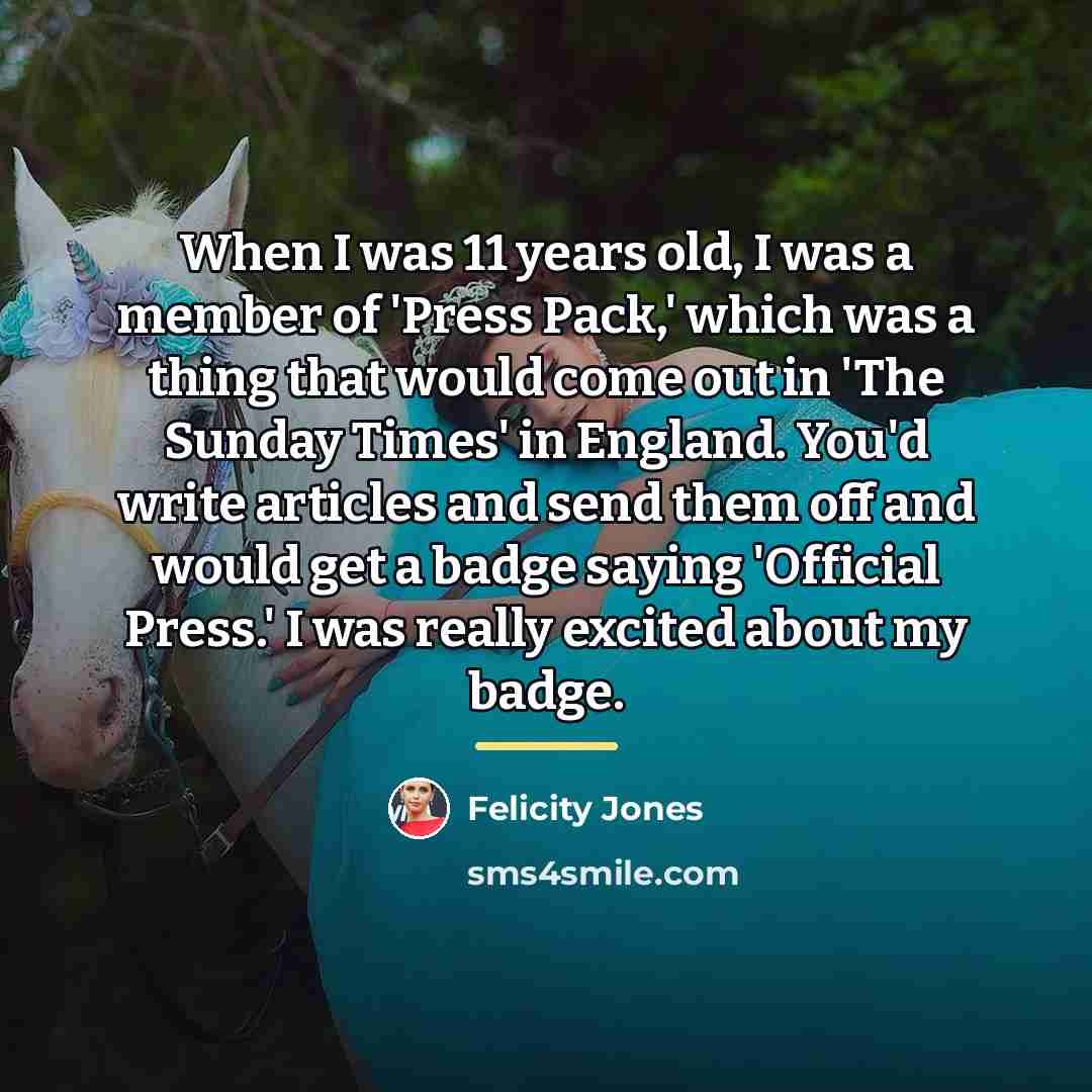 “When I was 11 years old, I was a member…” quote by Felicity Jones
