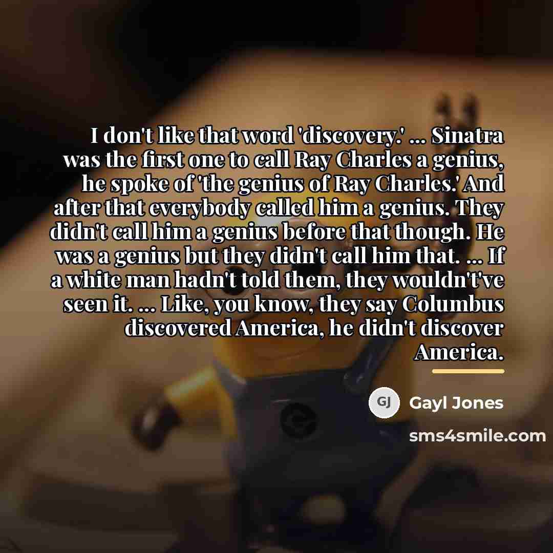 “I don't like that word 'discovery.' ... Sinatra was the…” quote by Gayl Jones