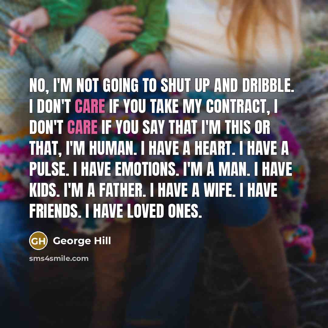 “No, I'm not going to shut up and dribble. I…” quote by George Hill