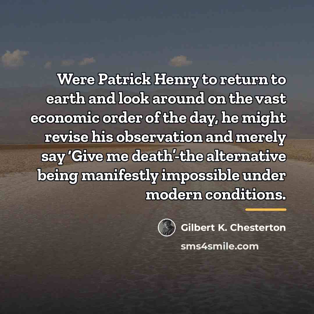 “Were Patrick Henry to return to earth and look around…” quote by Gilbert K. Chesterton