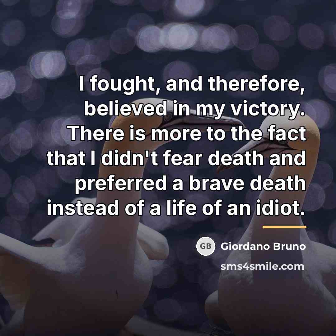 “I fought, and therefore, believed in my victory. There is…” quote by Giordano Bruno