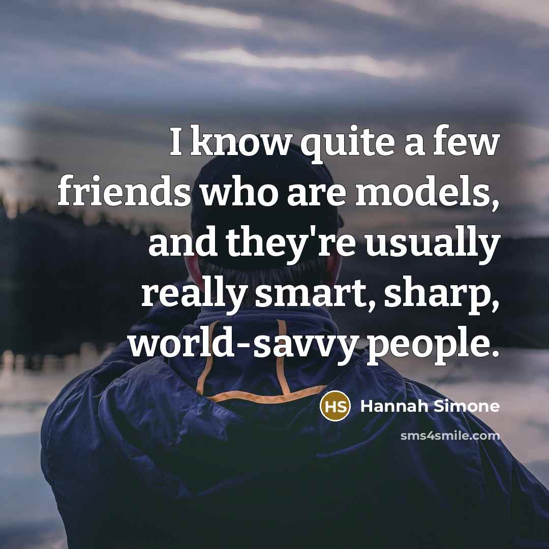 “I know quite a few friends who are models, and…” quote by Hannah Simone
