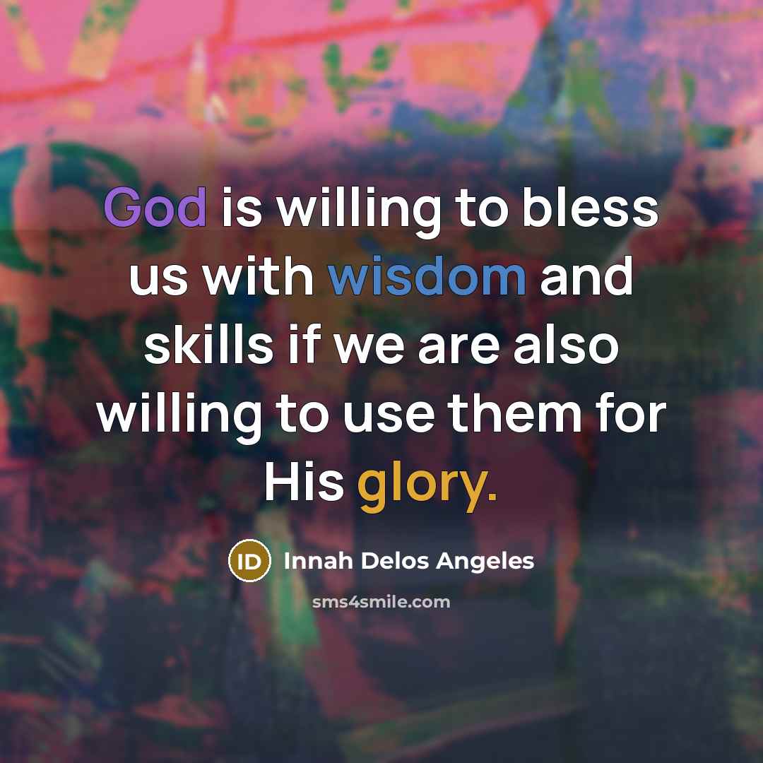 “God is willing to bless us with wisdom and skills…” quote by Innah Delos Angeles