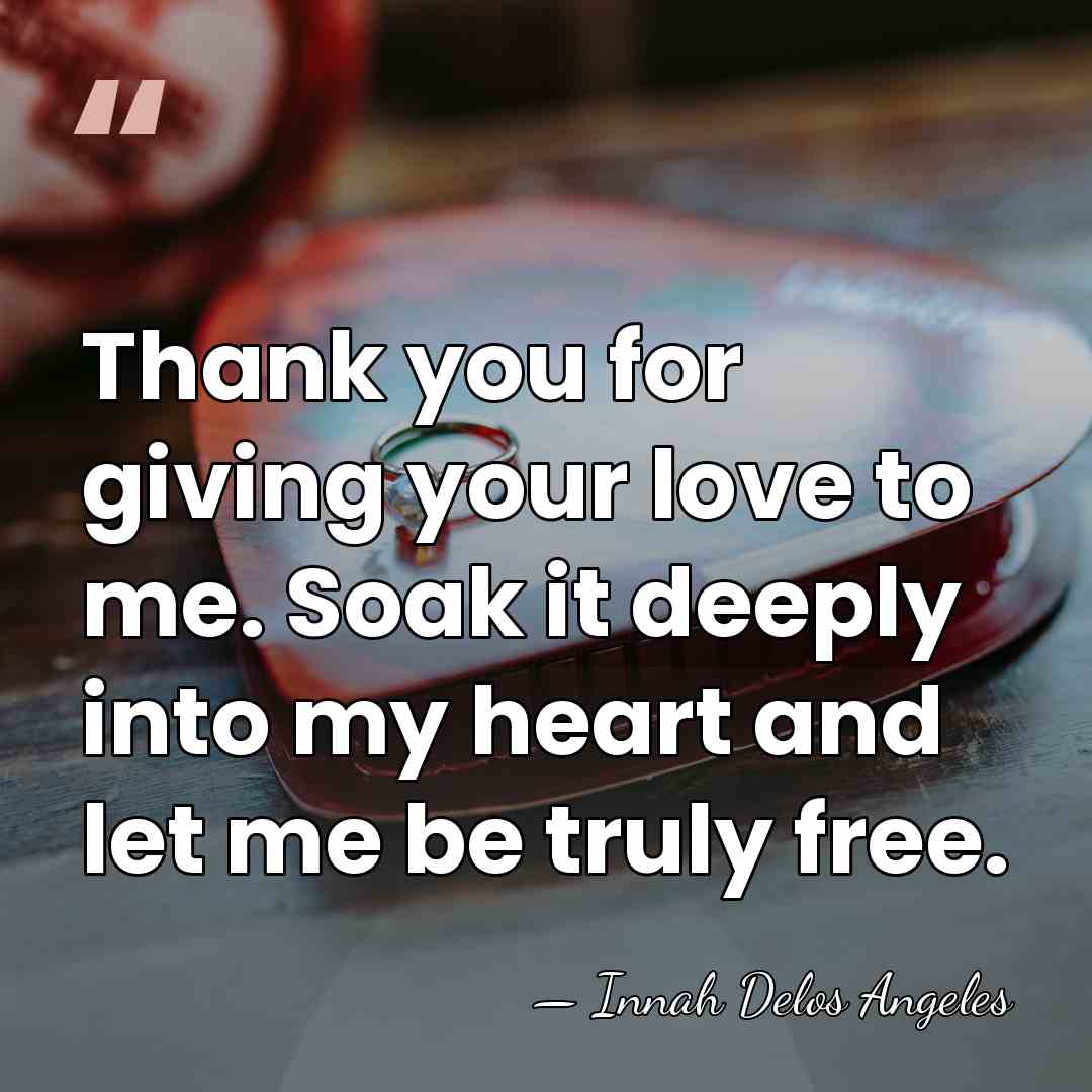 Thank you for giving your love to me. Soak it deeply into&hellip; - Innah Delos Angeles