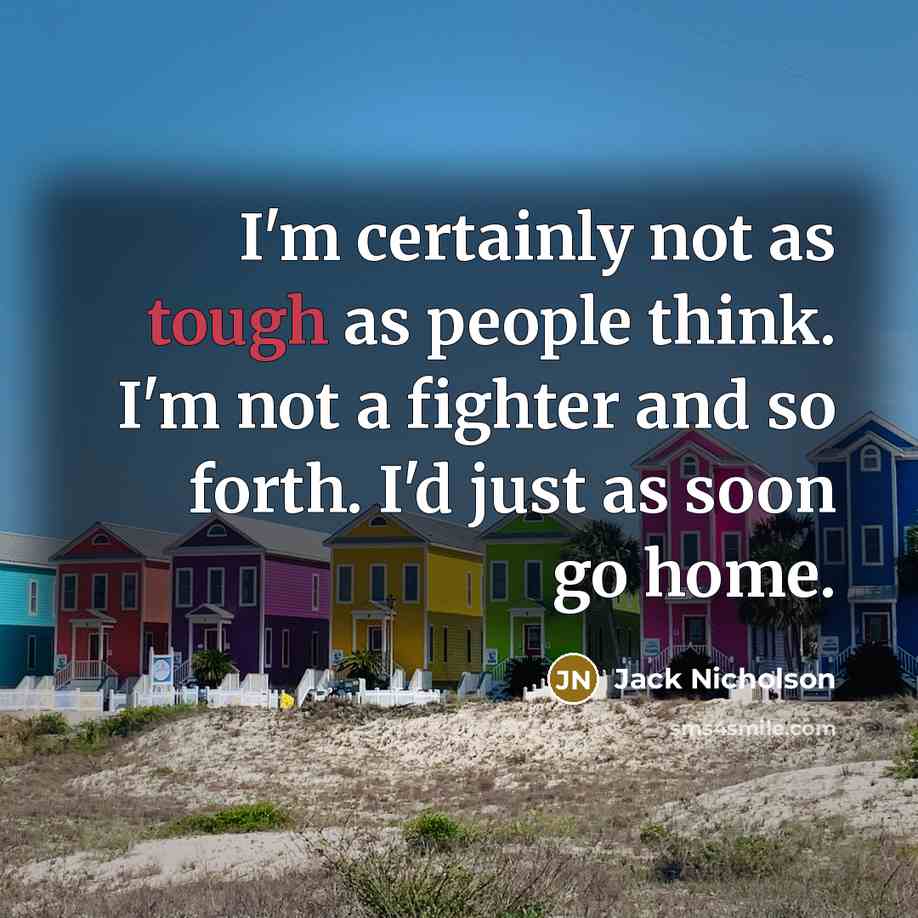 “I'm certainly not as tough as people think. I'm not…” quote by Jack Nicholson