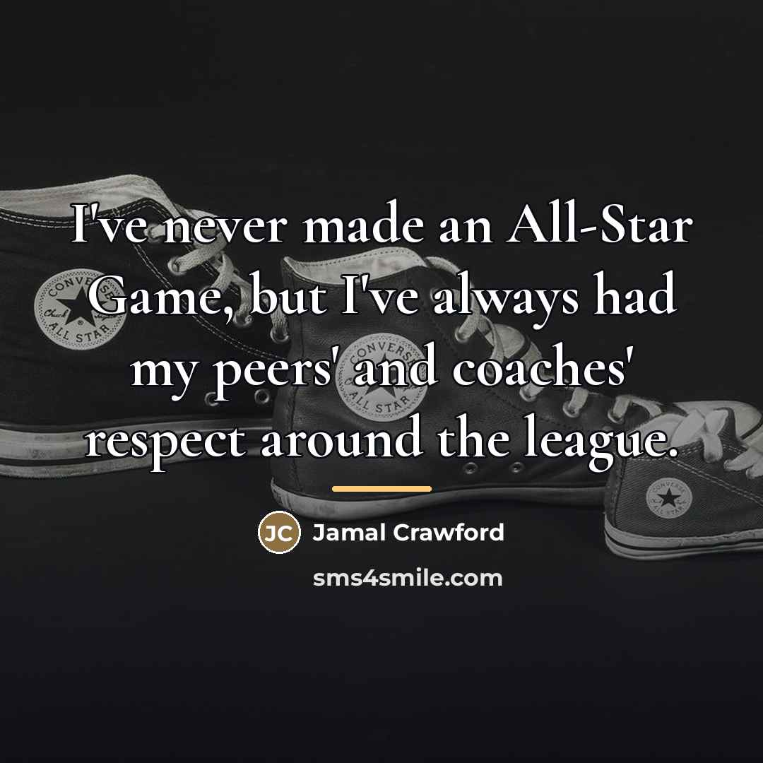 “I've never made an All-Star Game, but I've always had…” quote by Jamal Crawford