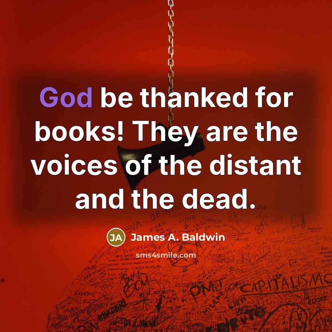 “God be thanked for books! They are the voices of…” quote by James A. Baldwin