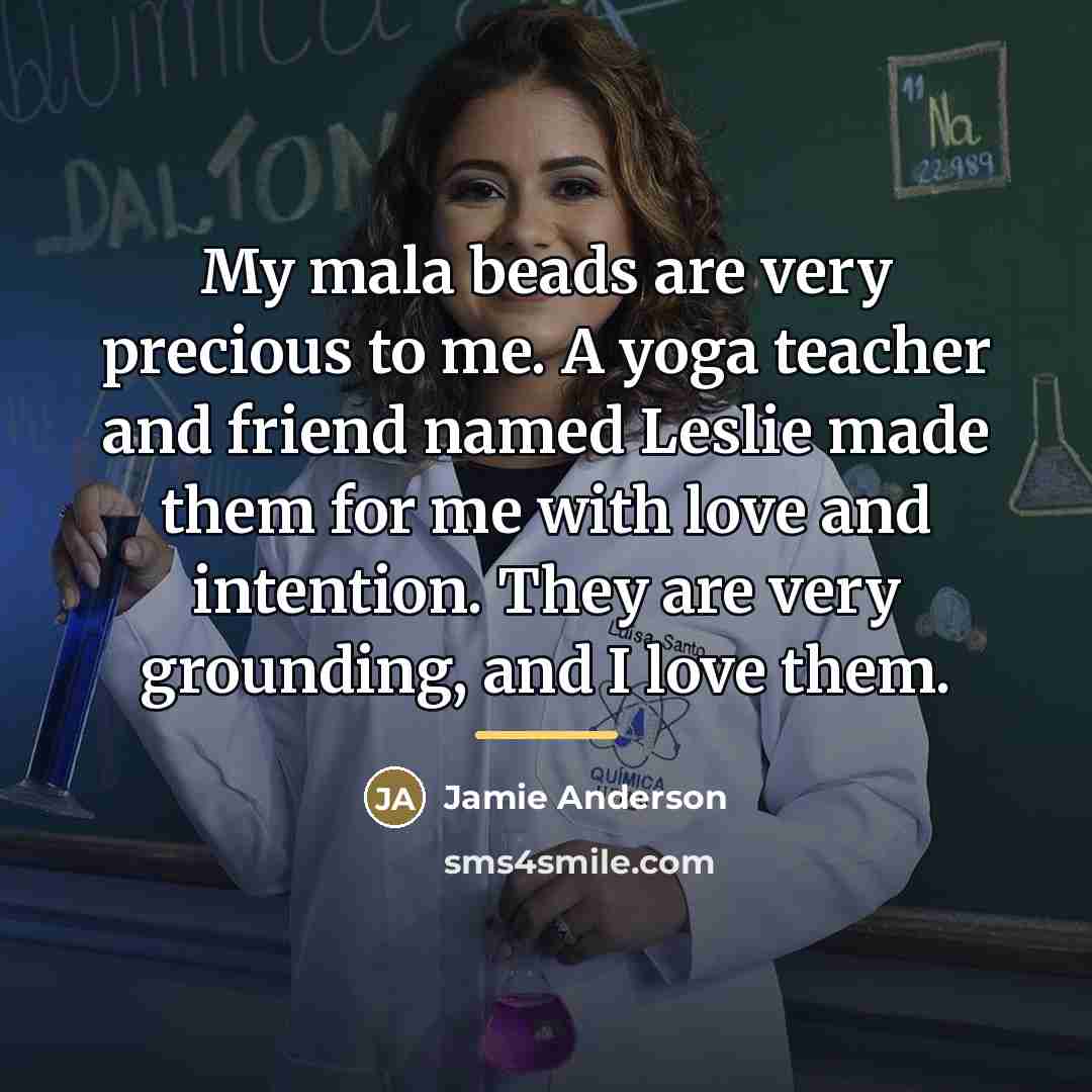 “My mala beads are very precious to me. A yoga…” quote by Jamie Anderson