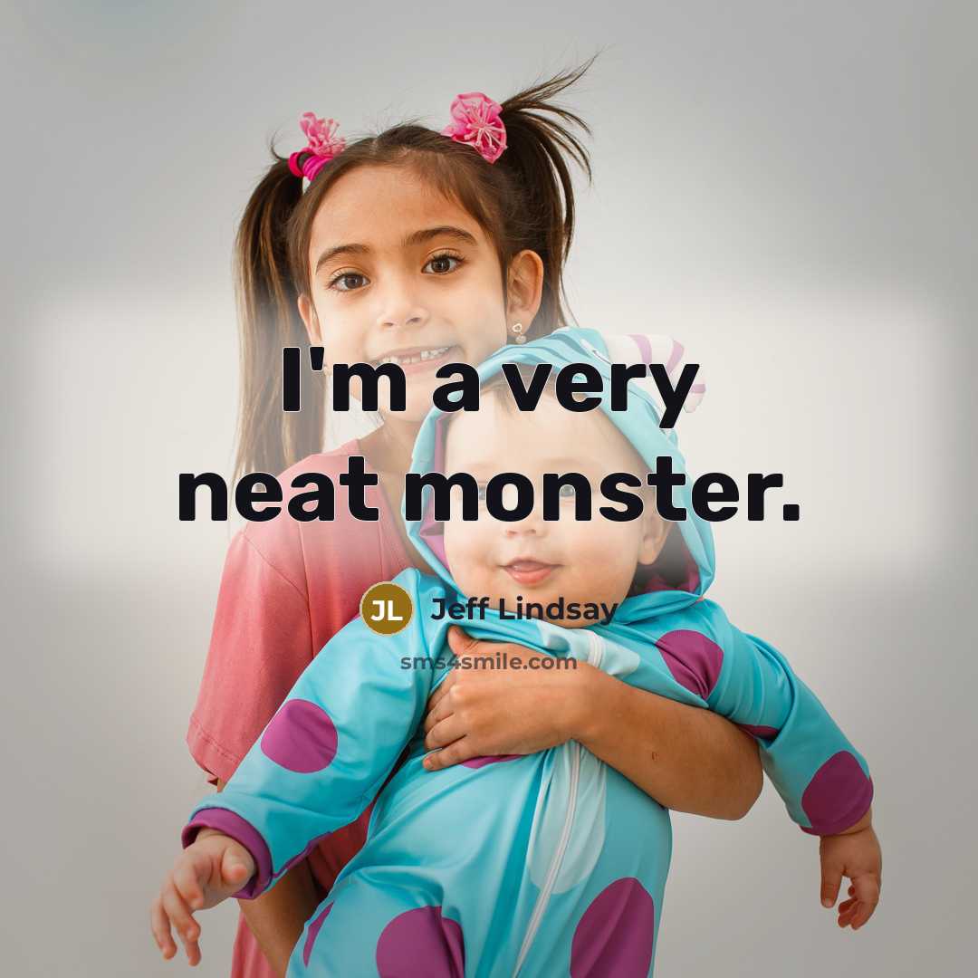 “I'm a very neat monster.…” quote by Jeff Lindsay