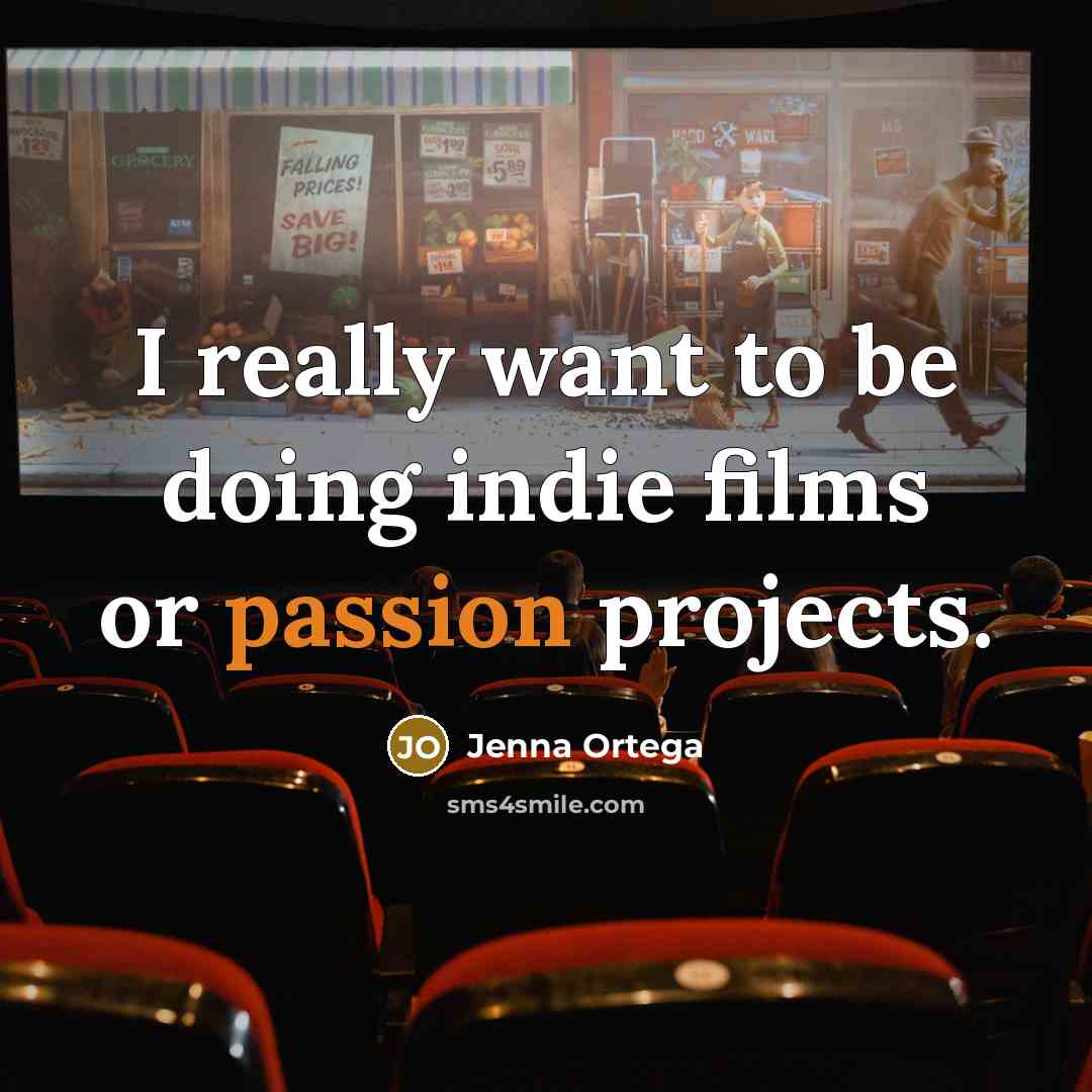 “I really want to be doing indie films or passion…” quote by Jenna Ortega