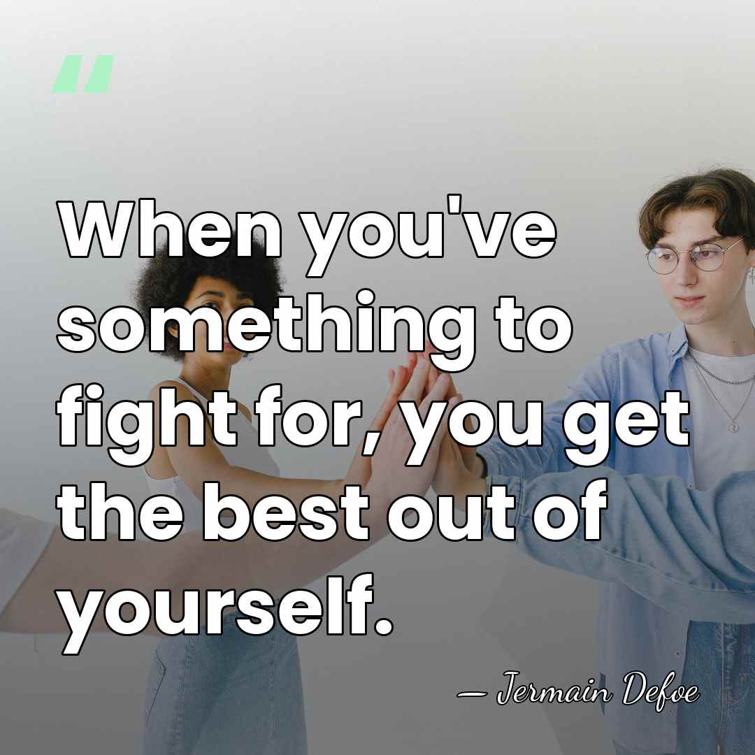 When you've something to fight for, you get the best out of&hellip; - Jermain Defoe