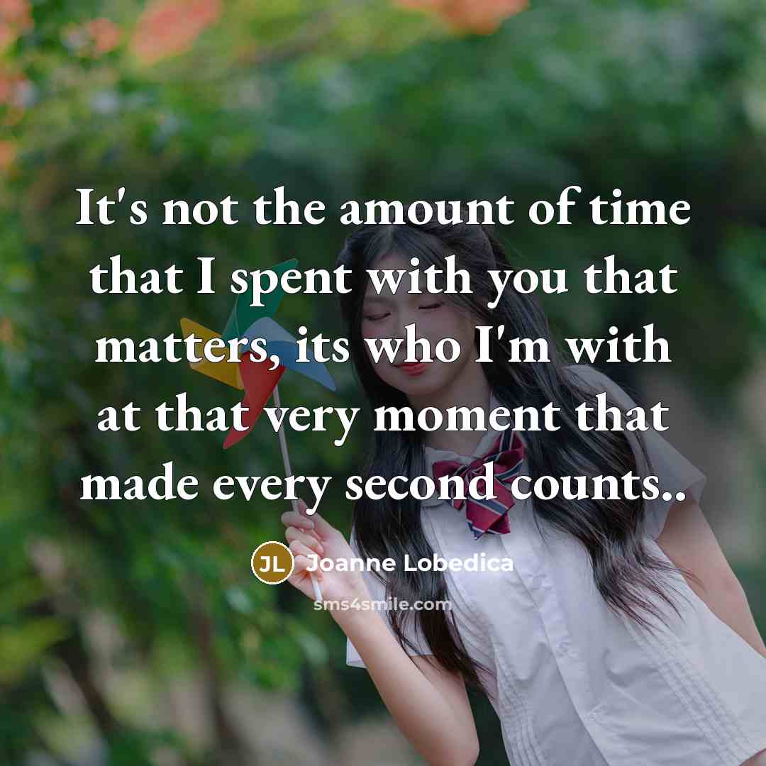 “It's not the amount of time that I spent with…” quote by Joanne Lobedica