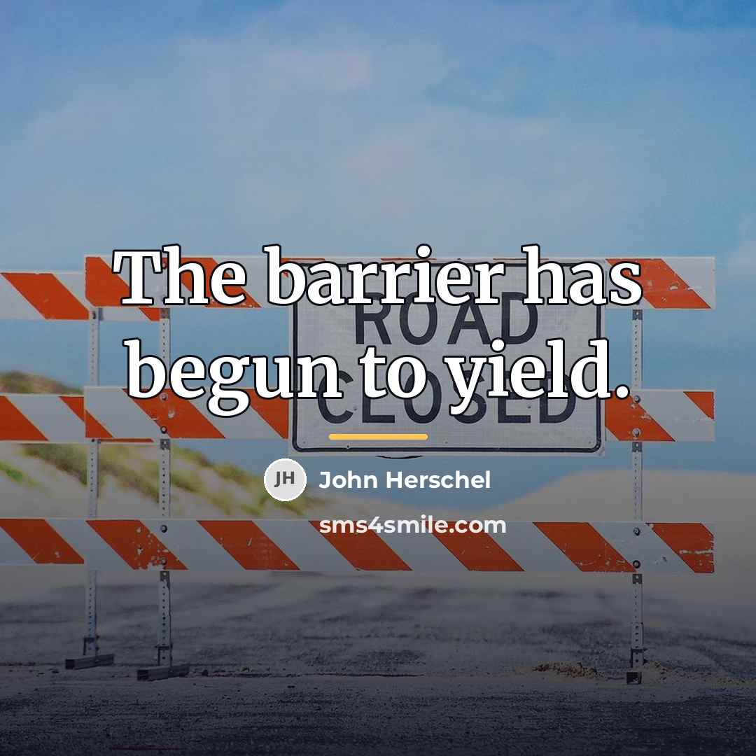 “The barrier has begun to yield.…” quote by John Herschel