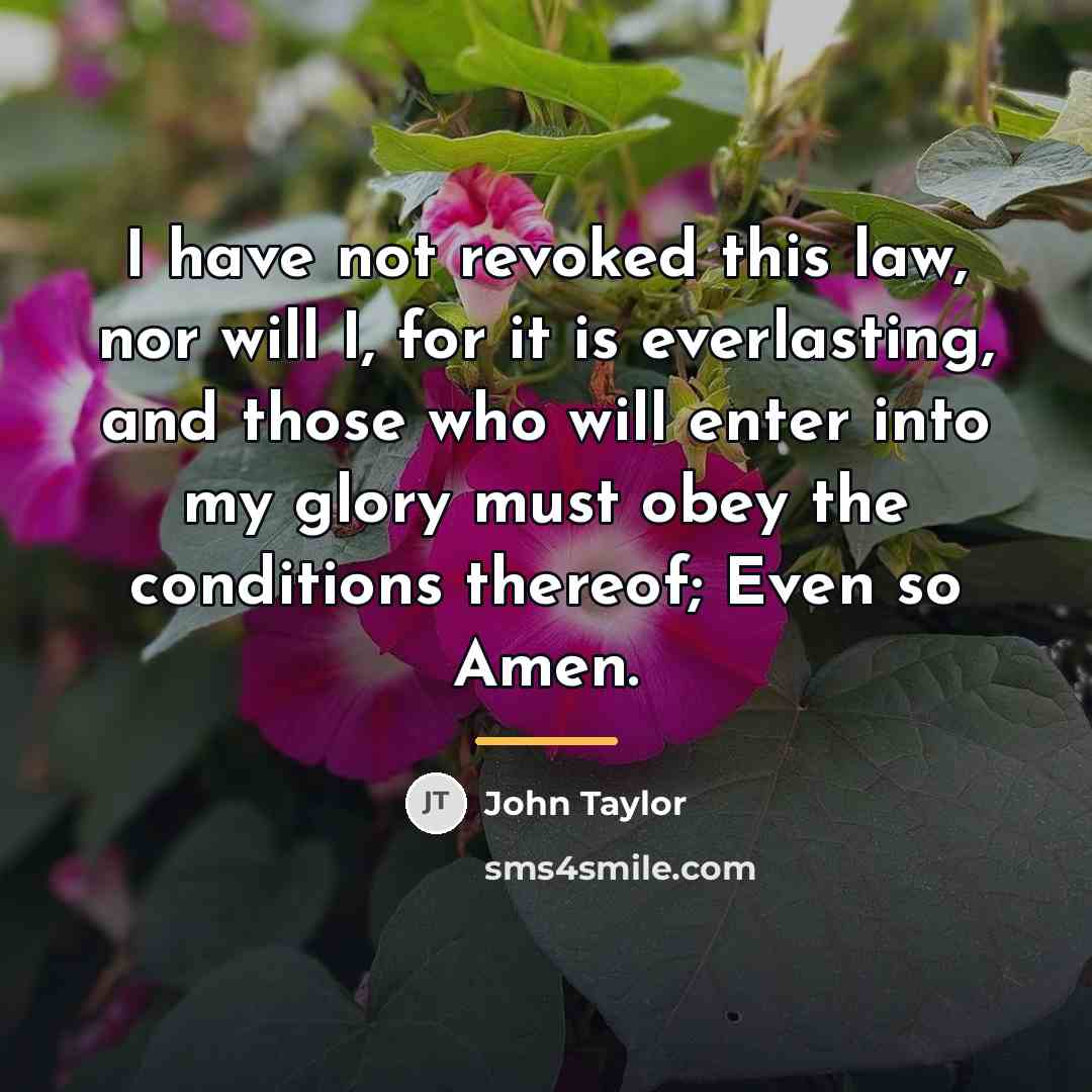 “I have not revoked this law, nor will I, for…” quote by John Taylor